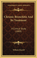 Chronic Bronchitis and Its Treatment: A Clinical Study (1889)