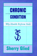 Chronic Condition: Why Health Reform Fails
