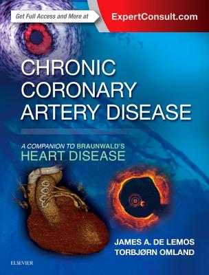 Chronic Coronary Artery Disease: A Companion to Braunwald's Heart Disease - De Lemos, James, MD, and Omland, Torbjrn, MD, PhD, MPH