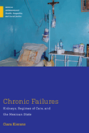 Chronic Failures: Kidneys, Regimes of Care, and the Mexican State