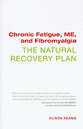 Chronic Fatigue, ME, and Fibromyalgia: The Natural Recovery Plan