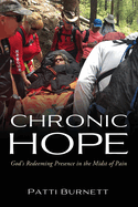 Chronic Hope: God's Redeeming Presence in the Midst of Pain