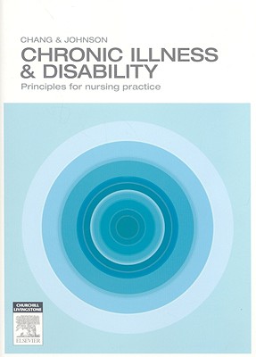 Chronic Illness and Disability: Principles for Nursing Practice - Chang, Esther, and Johnson, Amanda, RN, PhD