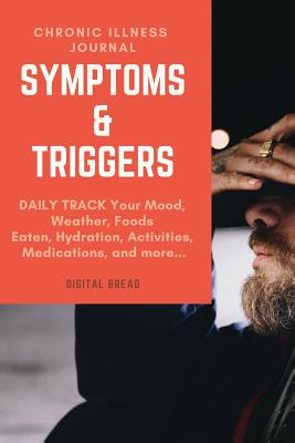 Chronic Illness Journal Symptoms and Triggers: Daily Track Your Mood, Weather, Foods Eaten, Hydration, Activities, Medications, and More... - Bread, Digital