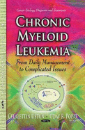 Chronic Myeloid Leukemia: From Daily Management to Complicated Issues