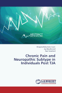 Chronic Pain and Neuropathic Subtype in Individuals Post Tja