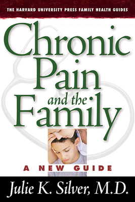 Chronic Pain and the Family: A New Guide - Silver, Julie K