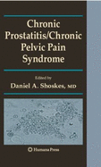 Chronic Prostatitis/Chronic Pelvic Pain Syndrome - Shoskes, Daniel A