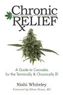 Chronic Relief: A Guide to Cannabis for the Terminally & Chronically Ill