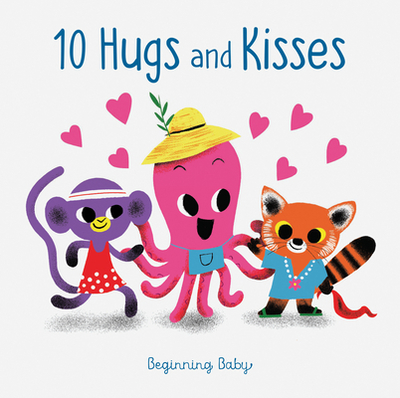 Chronicle Baby: 10 Hugs & Kisses: Beginning Baby - Chronicle Books