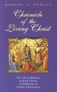 Chronicle of the Living Christ: The Life and Ministry of Jesus Christ: Foundations of Cosmic Christianity