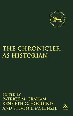 Chronicler as Historian - Graham, M Patrick (Editor), and Hoglund, Kenneth G (Editor), and McKenzie, Steven L (Editor)