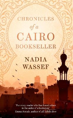 Chronicles of a Cairo Bookseller - Wassef, Nadia