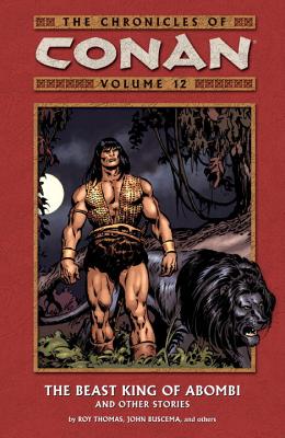 Chronicles of Conan Volume 12: The Beast King of Abombi and Other Stories - Thomas, Roy