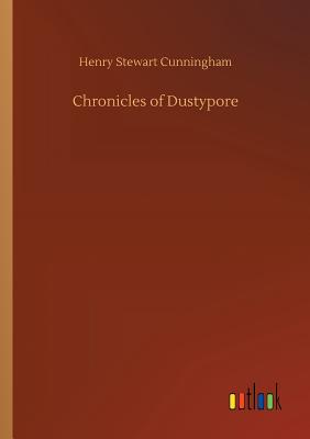 Chronicles of Dustypore - Cunningham, Henry Stewart