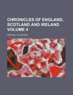 Chronicles of England, Scotland and Ireland; Volume 4