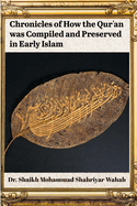 Chronicles of How the Qur'an was Compiled and Preserved in Early Islam