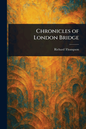 Chronicles of London Bridge
