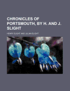 Chronicles of Portsmouth, by H. and J. Slight