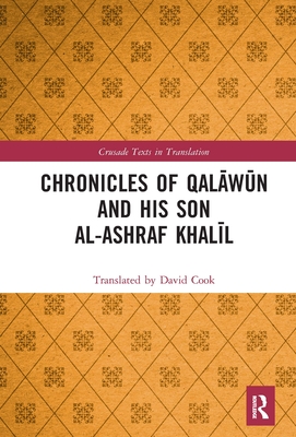 Chronicles of Qal w n and his son al-Ashraf Khal l - Cook, David