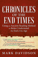 Chronicles of the End Times: Using an Ancient Reading Method to Better Understand the End of the Age