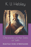 Chronicles of the Sons of Seth: Book Four: Order of Melchizedek