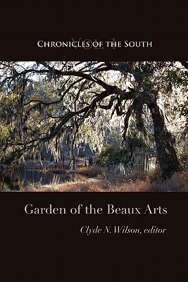 Chronicles of the South: Garden of the Beaux Arts - Wilson, Clyde N (Editor), and Fleming, Thomas