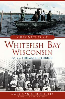 Chronicles of Whitefish Bay, Wisconsin - Fehring, Thomas H