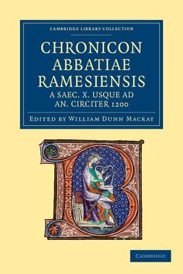 Chronicon Abbatiae Ramesiensis a saec. X usque ad an. circiter 1200 - Macray, W. Dunn (Editor)