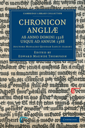 Chronicon Angli, ab Anno Domini 1328 usque ad Annum 1388: Auctore Monacho quodam Sancti Albani