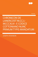 Chronicon de Lanercost M.CC.I.-MCCCXLVI: E Codice Cottoniano Nunc Primum Typis Mandatum