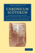 Chronicum Scotorum: A Chronicle of Irish Affairs, from the Earliest Times to A. D. 1135; With a Supplement, Containing the Events from 1141 to 1150 (Classic Reprint)