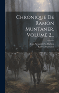 Chronique De Ramon Muntaner, Volume 2...