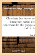 Chronique du crime et de l'innocence, recueil des vnements les plus tragiques