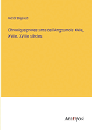 Chronique protestante de l'Angoumois XVIe, XVIIe, XVIIIe sicles