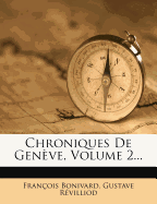 Chroniques De Gen?ve, Volume 2...