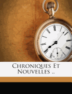 Chroniques Et Nouvelles ..