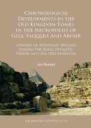 Chronological Developments in the Old Kingdom Tombs in the Necropoleis of Giza, Saqqara and Abusir: Toward an Economic Decline During the Early Dynastic Period and the Old Kingdom