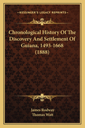 Chronological History Of The Discovery And Settlement Of Guiana, 1493-1668 (1888)