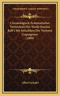 Chronologisch-Systematisches Verzeichnis Der Werke Joachin Raff's Mit Enischluss Der Verloren Gegangenen (1888)