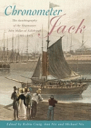 Chronometer Jack: The Autobiography of the Shipmaster, John Miller of Edinburgh (1802-1883)