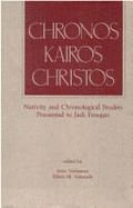 Chronos, Kairos, Christos: Nativity and Chronological Studies Presented to Jack Finegan - Finegan, Jack