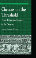 Chronos on the Threshold: Time, Ritual, and Agency in the Oresteia
