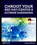 Chroot your Red Hat/Centos 8 - Extreme Hardening.