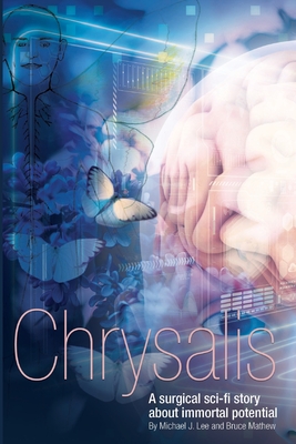 Chrysalis: A surgical sci-fi story about immortal potential - Mathew, Bruce, and Lee, Michael J