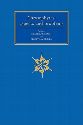 Chrysophytes: Aspects and Problems - Kristiansen, Jrgen (Editor), and Andersen, Robert A. (Editor)