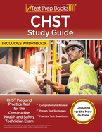 CHST Study Guide: CHST Prep and Practice Test for the Construction Health and Safety Technician Exam [Updated for the New Outline]