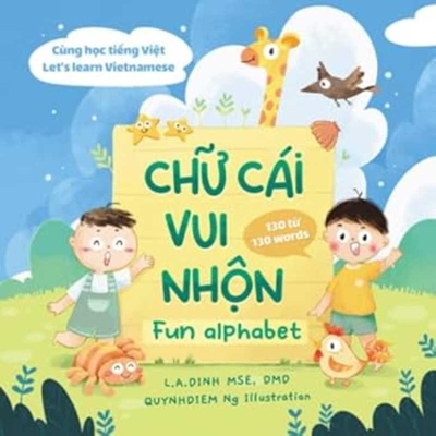 Chu Cai Vui Nhon = Fun Alphabet [Bilingual Vietnamese/English] - Dinh, L a