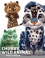 Chubby Wild Animal Photo Book: A Delightful Collection Featuring 40 Adorable Images Of Nature's Cutest Creatures