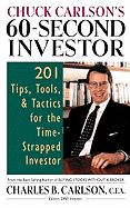 Chuck Carlson's 60-Second Investor: 201 Tips, Tools, and Tactics for the Time-Strapped Investor